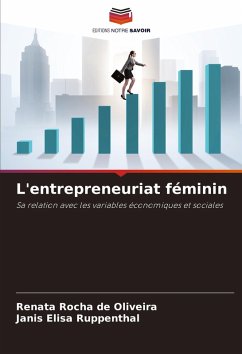 L'entrepreneuriat féminin - Rocha de Oliveira, Renata;Ruppenthal, Janis Elisa L'entrepreneuriat féminin - Rocha de Oliveira, Renata;Ruppenthal, Janis Elisa