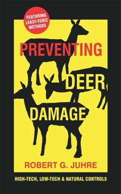 Preventing Deer Damage: High-Tech, Low-tech & Natural Controls (eBook, ePUB) - Juhre, Robert G.