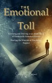 The Emotional Toll: Surviving and Thriving as an Adult Child of Emotionally Immature Parents - Healing the Wounds of Emotional Neglect (eBook, ePUB) The Emotional Toll: Surviving and Thriving as an Adult Child of Emotionally Immature Parents - Healing the Wounds of Emotional Neglect (eBook, ePUB)