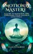 Emotional Mastery A Guide to Managing... - Bild 1