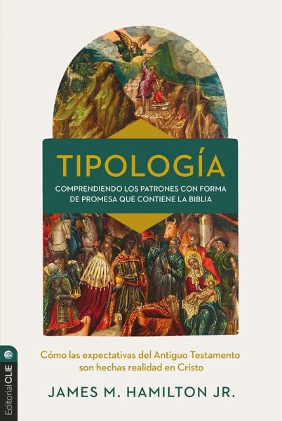 Tipología: Cómo se cumplen en Cristo las expectativas del Antiguo Testamento (eBook, ePUB)