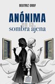 Anónima en la sombra ajena (eBook, ePUB) Anónima en la sombra ajena (eBook, ePUB)