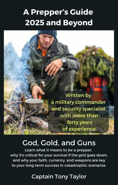 A Prepper's Guide 2025 and Beyond: God, Gold, and Guns (eBook, ePUB)