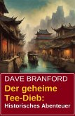 Der geheime Tee-Dieb: Historisches Abenteuer (eBook, ePUB)