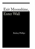 Exit Moonshine, Enter Wall
