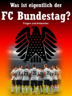 Cover Was ist eigentlich der FC Bundestag? Fragen und Antworten (eBook, ePUB)