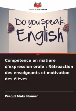 Compétence en matière d'expression orale : Rétroaction des enseignants et motivation des élèves - Numan, Waqid Maki