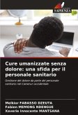 Cure umanizzate senza dolore: una sfida per il personale sanitario Cure umanizzate senza dolore: una sfida per il personale sanitario