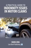 A Practical Guide to Indemnity Issues in Motor Claims A Practical Guide to Indemnity Issues in Motor Claims