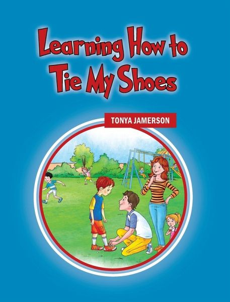 Learning How to Tie My Shoes Learning How to Tie My Shoes