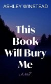 This Book Will Bury Me This Book Will Bury Me