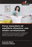 Forza muscolare ed equilibrio dinamico: uno studio correlazionale. Forza muscolare ed equilibrio dinamico: uno studio correlazionale.