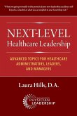 Next-Level Healthcare Leadership Next-Level Healthcare Leadership