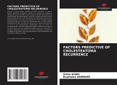 FACTORS PREDICTIVE OF CHOLESTEATOMA RECURRENCE FACTORS PREDICTIVE OF CHOLESTEATOMA RECURRENCE
