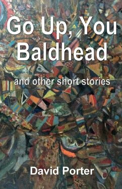 Go Up, You Baldhead and other short stories - Porter, David Go Up, You Baldhead and other short stories - Porter, David