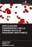 APPLICAZIONI PARODONTALI DELLA FIBRINA RICCA DI PIASTRINE INIETTABILE APPLICAZIONI PARODONTALI DELLA FIBRINA RICCA DI PIASTRINE INIETTABILE