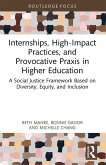Internships, High-Impact Practices, and Provocative Praxis in Higher Education Internships, High-Impact Practices, and Provocative Praxis in Higher Education