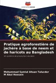 Pratique agroforestière de jachère à base de neem et de haricots au Bangladesh Pratique agroforestière de jachère à base de neem et de haricots au Bangladesh