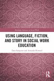 Using Language, Fiction, and Story in Social Work Education Using Language, Fiction, and Story in Social Work Education