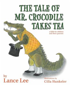 Cover The Tale Of Mr. Crocodile Takes Tea/a fable for children and their parents