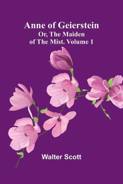 Cover Anne of Geierstein; Or, The Maiden of the Mist. Volume 1