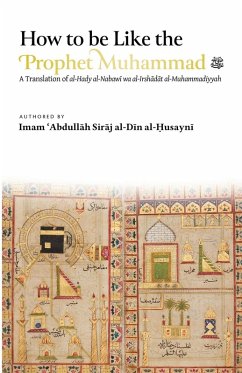 How to be Like the Prophet Muhammad ﷺ (al-Hady) - Al-Husayni, Abdullah Siraj Al-Din