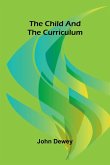The Child and the Curriculum The Child and the Curriculum