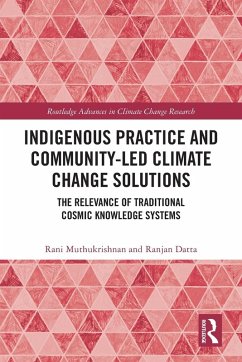 Indigenous Practice and Community-Led Climate Change Solutions - Muthukrishnan, Rani; Datta, Ranjan