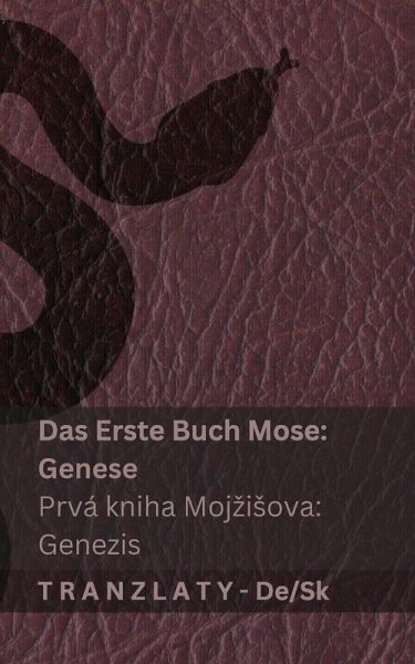 Die Bibel / Biblia - Das Erste Buch Mose (Genese) / Prvá kniha Mojzisova (Genezis) Die Bibel / Biblia - Das Erste Buch Mose (Genese) / Prvá kniha Mojzisova (Genezis)