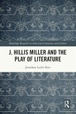 J. Hillis Miller and the Play of Literature J. Hillis Miller and the Play of Literature