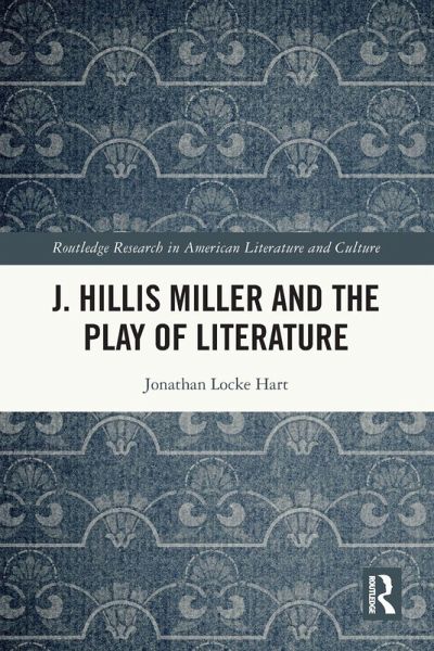J. Hillis Miller and the Play of Literature