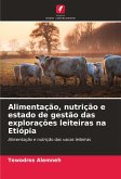 Alimentação, nutrição e estado de gestão das explorações leiteiras na Etiópia Alimentação, nutrição e estado de gestão das explorações leiteiras na Etiópia