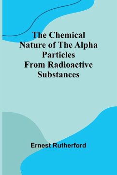 Cover The Chemical Nature of the alpha particles from radioactive substances