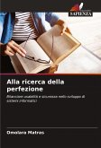 Alla ricerca della perfezione Alla ricerca della perfezione