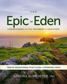 The Epic of Eden Bible Study Guide Plus Streaming Video, Updated Edition