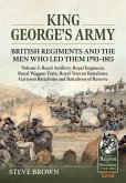 King George's Army: British Regiments and the Men Who Led Them 1793-1815 Volume 5 King George's Army: British Regiments and the Men Who Led Them 1793-1815 Volume 5