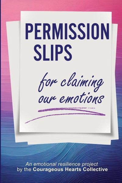 Permission Slips for Claiming Our Emotions Permission Slips for Claiming Our Emotions