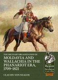 The Military organization of Moldavia and Wallachia in the Phanariot era, 1709-1821 The Military organization of Moldavia and Wallachia in the Phanariot era, 1709-1821