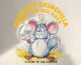 Charlie's Chinchilla and the Six Hats Charlie's Chinchilla and the Six Hats
