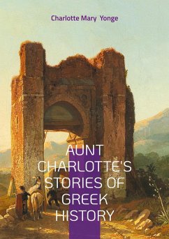 Aunt Charlotte's Stories of Greek History - Yonge, Charlotte Mary