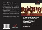 Strategie pedagogiczne zapewniaj¿ce ochron¿ przed przemoc¿ w placówkach opieki pozaszkolnej Strategie pedagogiczne zapewniaj¿ce ochron¿ przed przemoc¿ w placówkach opieki pozaszkolnej