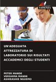 UN'ADEGUATA ATTREZZATURA DI LABORATORIO SUI RISULTATI ACCADEMICI DEGLI STUDENTI UN'ADEGUATA ATTREZZATURA DI LABORATORIO SUI RISULTATI ACCADEMICI DEGLI STUDENTI