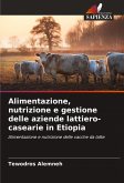 Alimentazione, nutrizione e gestione delle aziende lattiero-casearie in Etiopia Alimentazione, nutrizione e gestione delle aziende lattiero-casearie in Etiopia