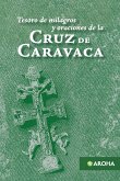 Tesoro de milagros y oraciones de la Cruz de Caravaca Tesoro de milagros y oraciones de la Cruz de Caravaca