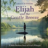 Elijah and the Gentle Breeze Elijah and the Gentle Breeze
