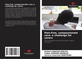Pain-free, compassionate care: a challenge for carers Pain-free, compassionate care: a challenge for carers