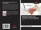 Between theory and practice on hand hygiene Between theory and practice on hand hygiene