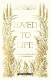 Loved to Life Loved to Life