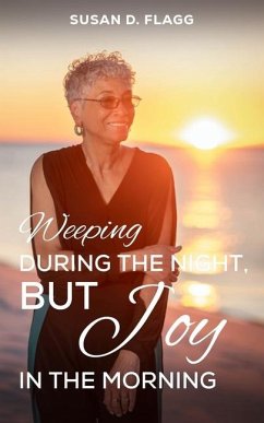 Weeping During the Night, But Joy in the Morning - Flagg, Susan D