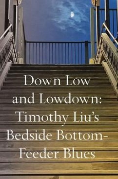 Cover Down Low and Lowdown: Timothy Liu's Bedside Bottom-Feeder Blues